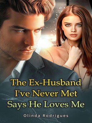 cover image of The Ex-Husband I've Never Met Says He Loves Me